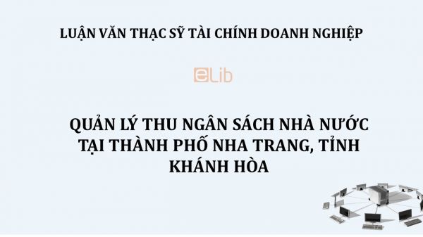 Luận văn ThS: Quản lý thu ngân sách Nhà nước tại thành phố Nha Trang, tỉnh Khánh Hòa