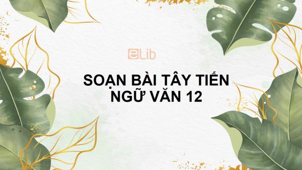 Soạn bài Tây Tiến Ngữ văn 12 tóm tắt