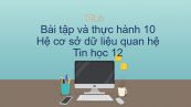 Tin học 12 Bài tập và thực hành 10: Hệ cơ sở dữ liệu quan hệ