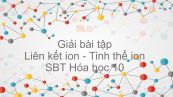 Giải bài tập SBT Hóa 10 Bài 12: Liên kết ion - Tinh thể ion