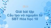Giải bài tập SBT Hóa 10 Bài 4: Cấu tạo vỏ nguyên tử