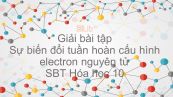 Giải bài tập SBT Hóa 10 Bài 8: Sự biến đổi tuần hoàn cấu hình electron nguyên tử