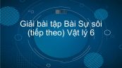 Giải bài tập SGK Vật lý 6 Bài 29: Sự sôi (tiếp theo)