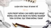 Luận văn ThS: Giải pháp nâng cao hiệu quả hoạt động của HTX Dịch vụ Nông nghiệp Tân Cường tại tỉnh Đồng Tháp