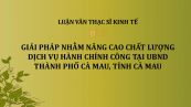 Luận văn ThS: Giải pháp nhằm nâng cao chất lượng dịch vụ hành chính công tại UBND Thành phố Cà Mau, tỉnh Cà Mau