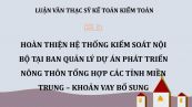Luận văn ThS: Hoàn thiện hệ thống kiểm soát nội bộ tại ban quản lý dự án PTNN tổng hợp các tỉnh miền Trung - Khoản vay bổ sung
