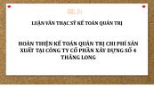 Luận văn ThS: Hoàn thiện kế toán quản trị chi phí sản xuất tại Công ty Cổ phần Xây dựng số 4 Thăng Long