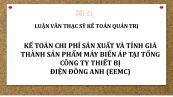 Luận văn ThS: Kế toán chi phí sản xuất và tính giá thành sản phẩm máy biến áp tại Tổng công ty Thiết bị điện Đông Anh