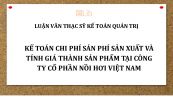Luận văn ThS: Kế toán chi phí sản xuất và tính giá thành sản phẩm tại công ty cổ phần Nồi hơi Việt Nam