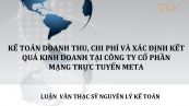 Luận văn ThS: Kế toán doanh thu, chi phí và xác định kết quả kinh doanh tại Công ty Cổ phần mạng trực tuyến Meta
