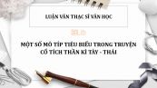 Luận văn ThS: Một số mô típ tiêu biểu trong truyện cổ tích thần kì Tày - Thái