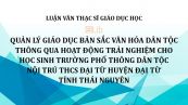 Luận văn ThS: Quản lý giáo dục bản sắc văn hóa dân tộc thông qua hoạt động trải nghiệm cho học sinh trường Phổ thông Dân tộc Nội trú THCS Đại Từ huyện Đại Từ tỉnh Thái Nguyên