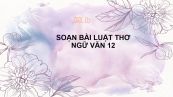 Soạn bài Luật thơ Ngữ văn 12 đầy đủ