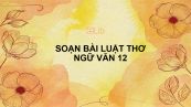 Soạn bài Luật thơ Ngữ văn siêu ngắn
