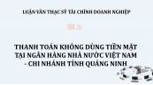 Luận văn ThS: Thanh toán không dùng tiền mặt tại Ngân hàng Nhà nước Việt Nam - Chi nhánh tỉnh Quảng Ninh
