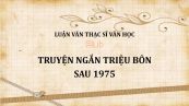 Luận văn ThS: Truyện ngắn Triệu Bôn sau 1975