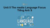 Unit 5 lớp 9: The media-Language Focus