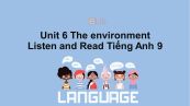 Unit 6 lớp 9: The environment-Listen and Read