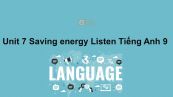 Unit 7 lớp 9: Saving energy-Listen
