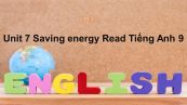 Unit 7 lớp 9: Saving energy-Read