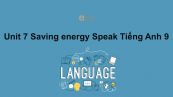 Unit 7 lớp 9: Saving energy-Speak