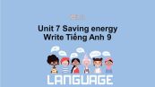 Unit 7 lớp 9: Saving energy-Write