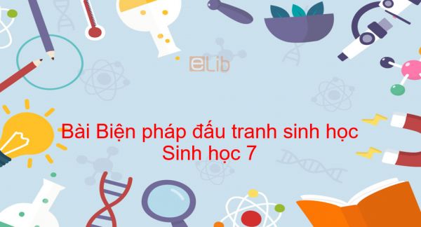 Sinh học 7 Bài 59: Biện pháp đấu tranh sinh học