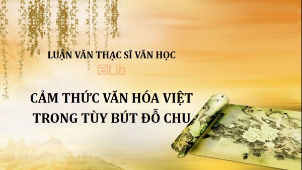 Luận văn ThS: Cảm thức văn hóa Việt trong tùy bút Đỗ Chu