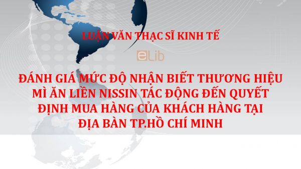 Luận văn ThS: Đánh giá mức độ nhận biết thương hiệu mì ăn liền Nissin tác động đến quyết định mua hàng của khách hàng tại địa bàn Tp.Hồ Chí Minh