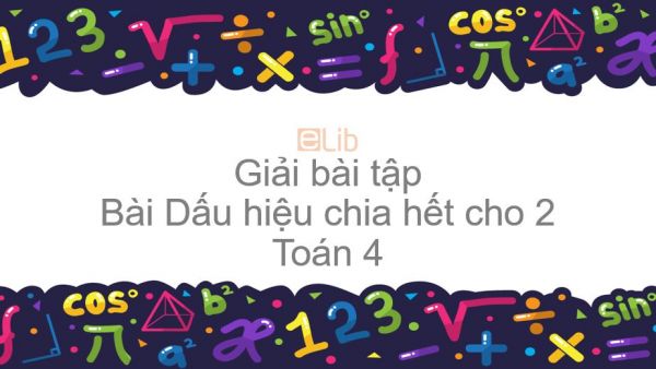 Giải bài tập SGK Toán 4 Bài: Dấu hiệu chia hết cho 2