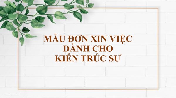 Mẫu đơn xin việc dành cho Kiến trúc sư