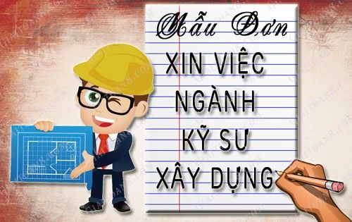 Mẫu đơn xin việc dành cho Kỹ sư xây dựng