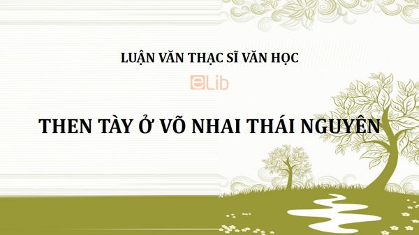 Luận văn ThS: Then Tày ở Võ Nhai Thái Nguyên