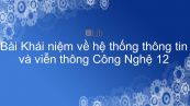 Công nghệ 12 Bài 17: Khái niệm về hệ thống thông tin và viễn thông