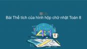 Toán 8 Chương 4 Bài 3: Thể tích của hình hộp chữ nhật