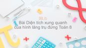 Toán 8 Chương 4 Bài 5: Diện tích xung quanh của hình lăng trụ đứng
