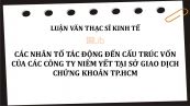 Luận văn ThS: Các nhân tố tác động đến cấu trúc vốn của các công ty niêm yết tại sở giao dịch chứng khoán TP.HCM