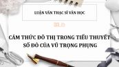 Luận văn ThS; Cảm thức đô thị trong tiểu thuyết Số Đỏ của Vũ Trọng Phụng