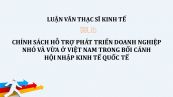 Luận văn ThS: Chính sách hỗ trợ phát triển doanh nghiệp nhỏ và vừa ở Việt Nam trong bối cảnh hội nhập kinh tế quốc tế