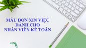 Mẫu đơn xin việc dành cho nhân viên kế toán