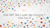 Giải bài tập SBT Hóa 8 Bài 11: Luyện tập chương 1