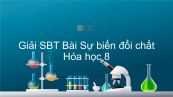 Giải bài tập SBT Hóa 8 Bài 12: Sự biến đổi chất