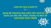 Luận văn ThS: Quan hệ thương mại giữa Việt Nam và các quốc gia Bắc phi. Thực trạng và một số giải pháp phát triển