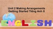 Unit 2 lớp 8: Making Arrangements-Getting Started