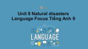 Unit 9 lớp 9: Natural disasters-Language Focus