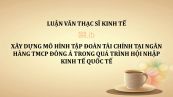 Luận văn ThS: Xây dựng mô hình tập đoàn tài chính tại ngân hàng TMCP Đông Á trong quá trình hội nhập kinh tế quốc tế