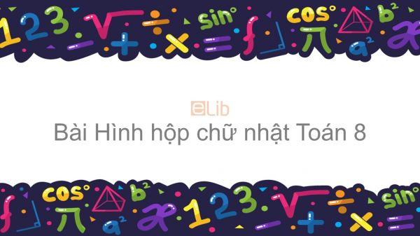 Toán 8 Chương 4 Bài 1: Hình hộp chữ nhật