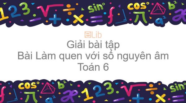 Giải bài tập SGK Toán 6 Bài 1: Làm quen với số nguyên âm