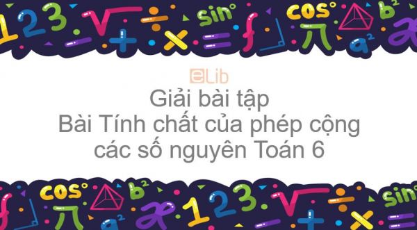 Giải bài tập SGK Toán 6 Bài 6: Tính chất của phép cộng các số nguyên