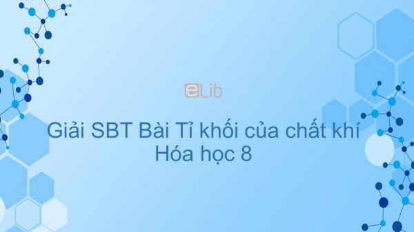 Giải bài tập SBT Hóa 8 Bài 20: Tỉ khối của chất khí